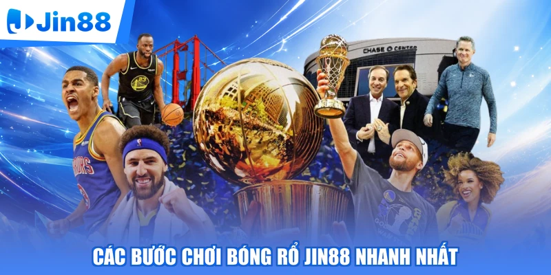 Các bước chơi bóng rổ Jin88 nhanh nhất