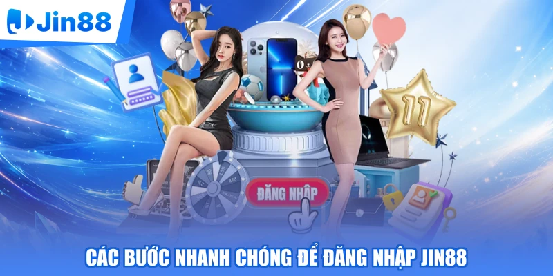 Các bước nhanh chóng để đăng nhập Jin88
