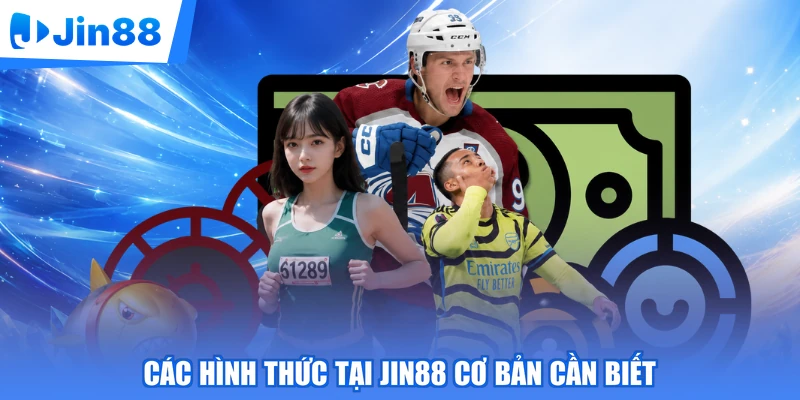 Các hình thức tại Jin88 cơ bản cần biết