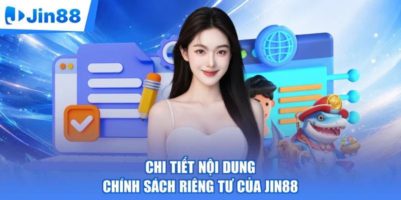 Chi tiết nội dung chính sách riêng tư của Jin88