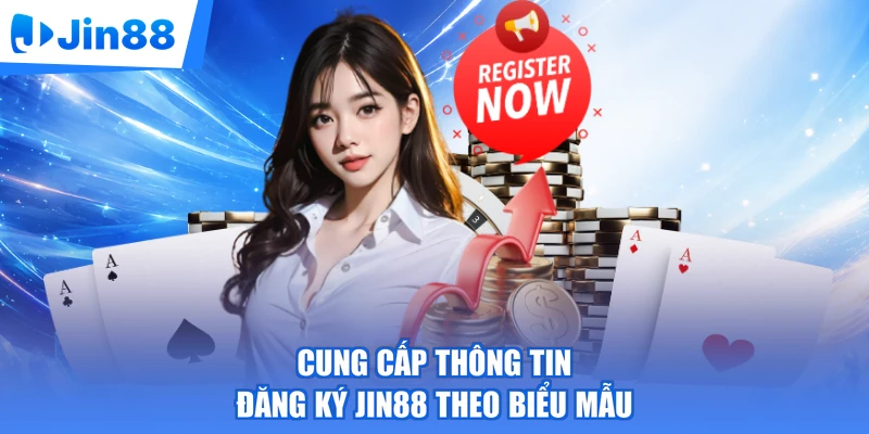 Cung cấp thông tin đăng ký Jin88 theo biểu mẫu