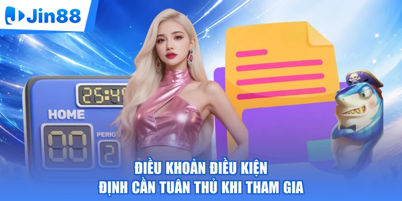 Điều khoản điều kiện định cần tuân thủ khi tham gia