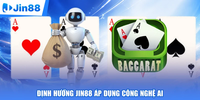 Định hướng Jin88 áp dụng công nghệ AI