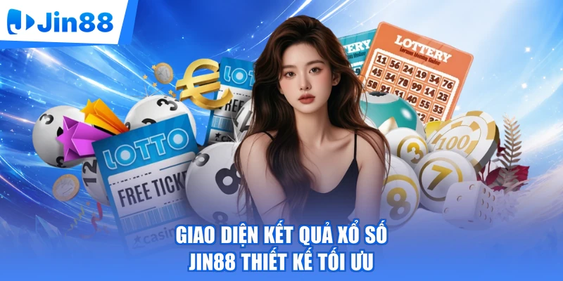 Giao diện kết quả xổ số Jin88 thiết kế tối ưu