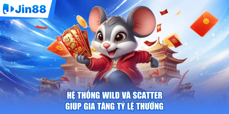 Hệ thống Wild và Scatter giúp gia tăng tỷ lệ thưởng