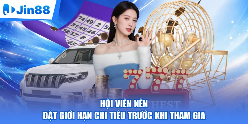 Hội viên nên đặt giới hạn chi tiêu trước khi tham gia