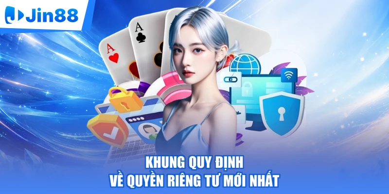 Khung quy định về quyền riêng tư mới nhất