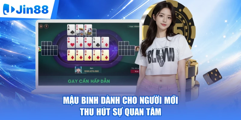 Mậu binh dành cho người mới thu hút sự quan tâm