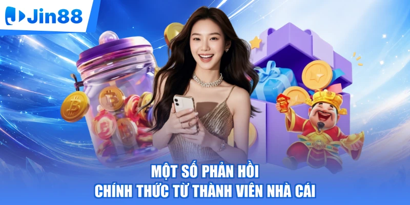 Một số phản hồi chính thức từ thành viên nhà cái