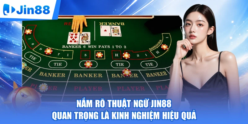 Nắm rõ thuật ngữ JIn88 quan trọng là kinh nghiệm hiệu quả