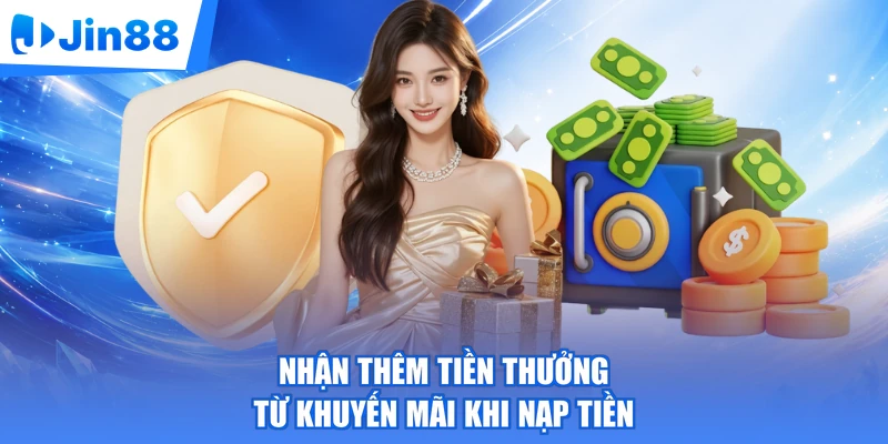 Nhận thêm tiền thưởng từ khuyến mãi khi nạp tiền