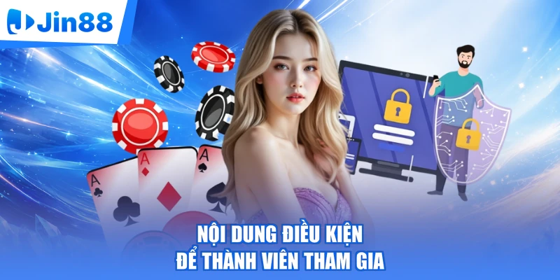 Nội dung điều kiện để thành viên tham gia