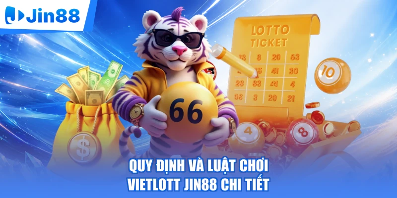 Quy định và luật chơi Vietlott Jin88 chi tiết