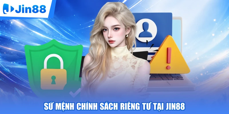 Sứ mệnh chính sách riêng tư tại Jin88