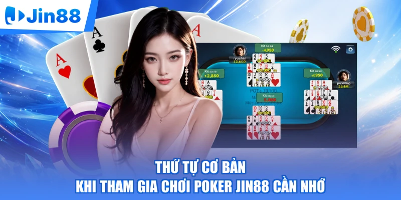 Thứ tự cơ bản khi tham gia chơi poker Jin88 cần nhớ