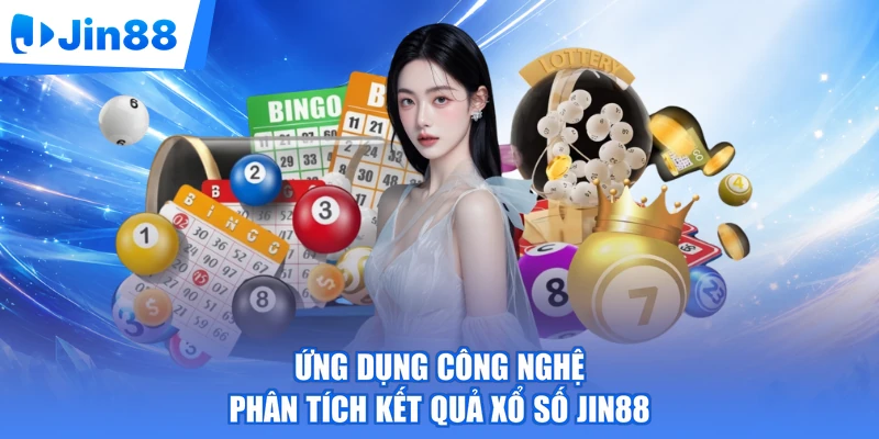 Ứng dụng công nghệ phân tích kết quả xổ số Jin88